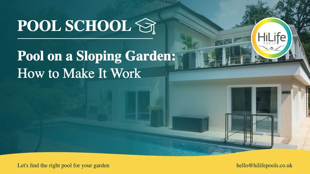 Pool on a sloping garden guide from HiLife Pools, with a pool beside a family home