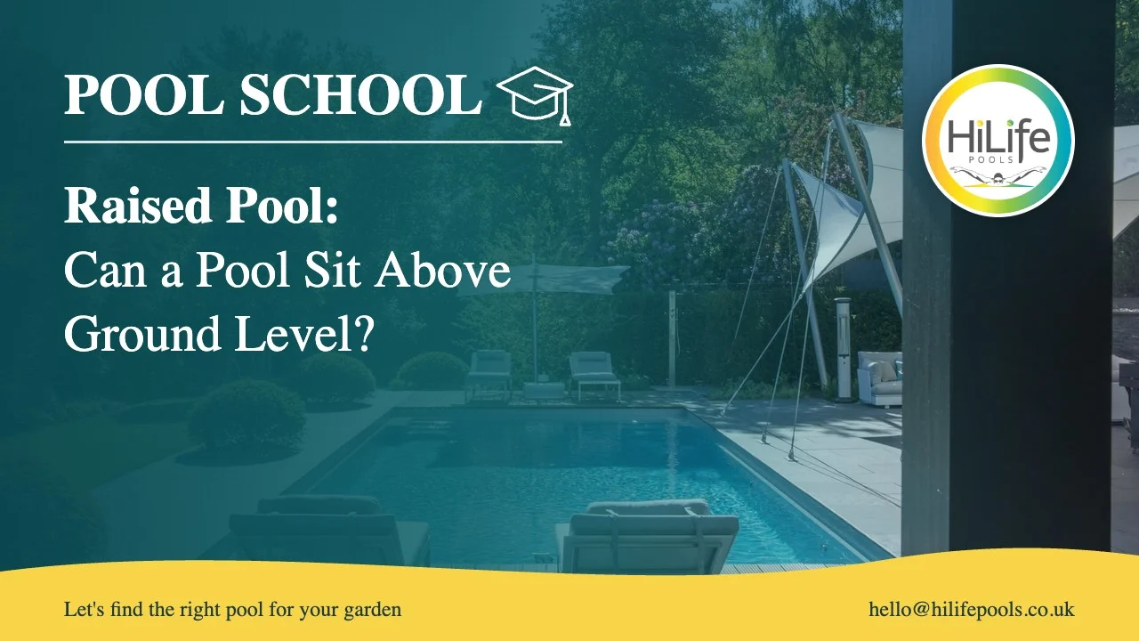 Raised pool guide from HiLife Pools, with poolside loungers under a sail shade